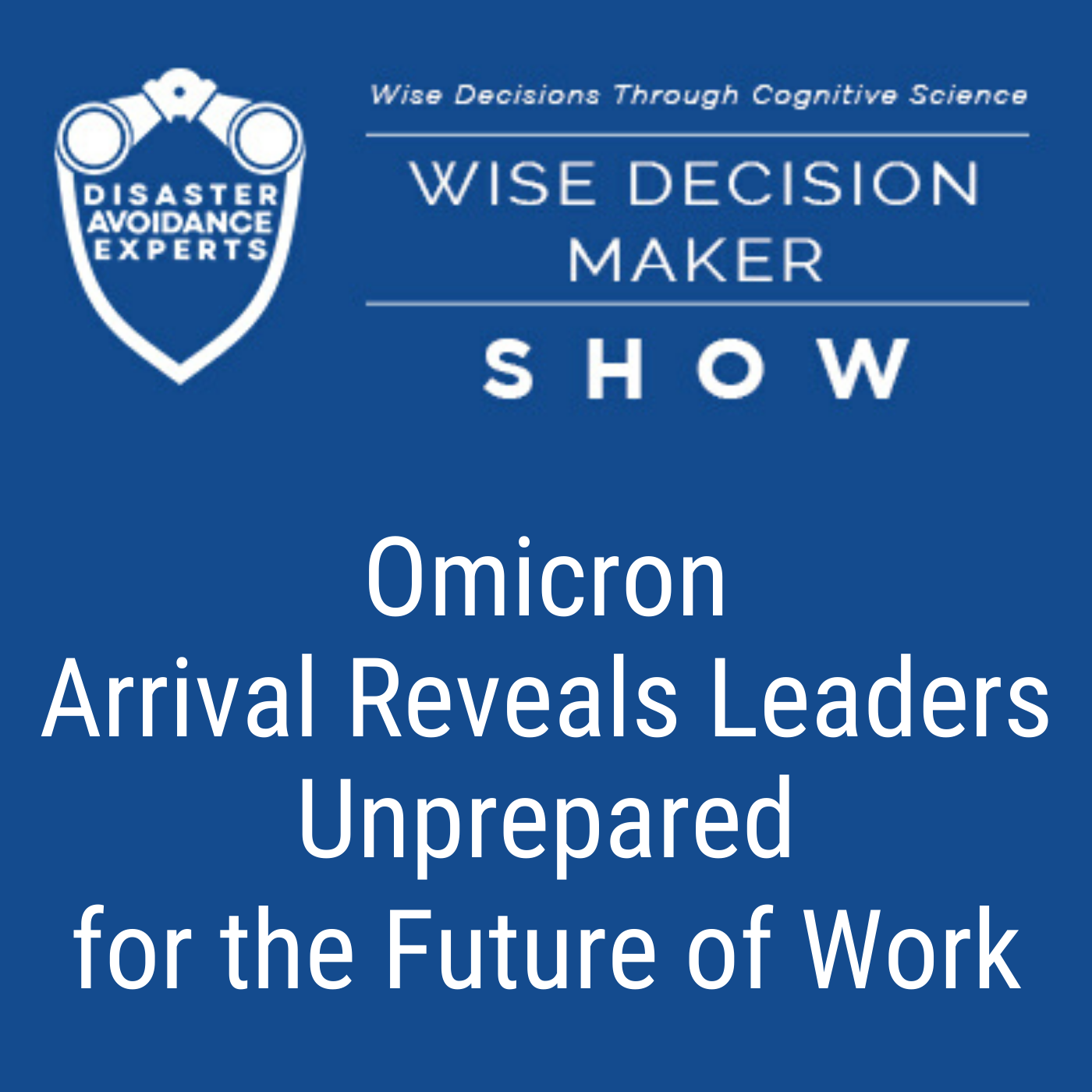 Podcast - Omicron Arrival Reveals Leaders Unprepared for the Future of Work