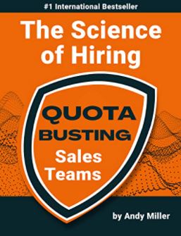 The Science of Hiring : Quota Busting Sales Teams Book by Andy Miller