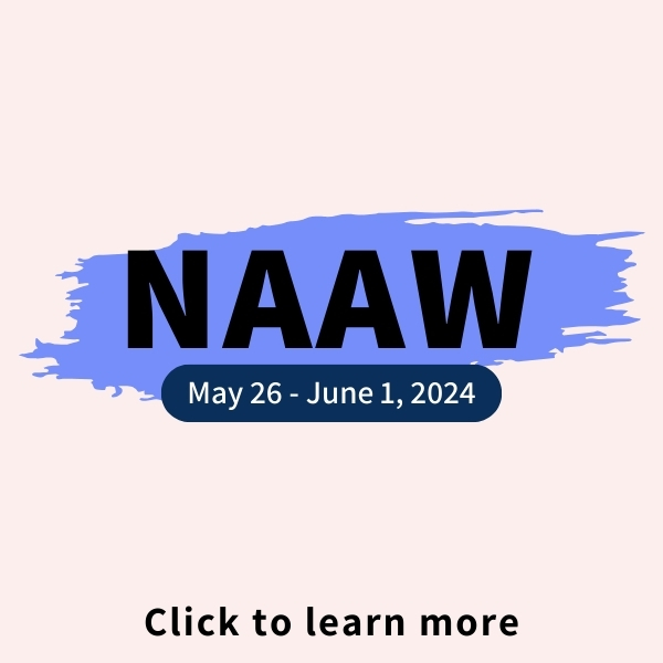 NAAW: May 26- June 1, 2024. Click to learn more.