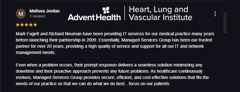Five-star healthcare practice client review from Melissa Jordan of Advent Health Heat, Lung and Vascular institute highlighting over 20 years of trusted IT support from Managed Services Group for their medical practice.