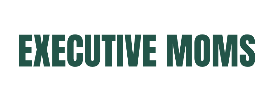 EXECUTIVE MOMS