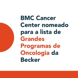 “BMC Cancer Center nomeado para a lista de Grandes Programas de Oncologia da Becker”