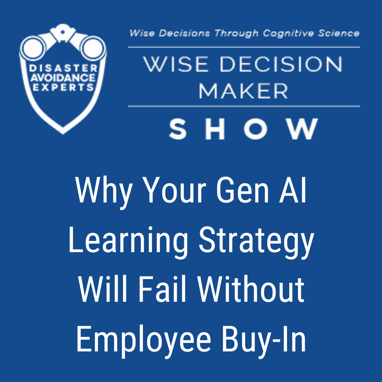 Podcast: Why Your Gen AI Learning Strategy Will Fail Without Employee Buy-In