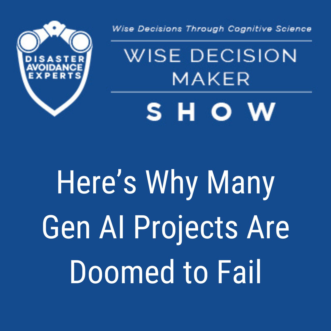 Podcast: Here’s Why Many Gen AI Projects Are Doomed to Fail