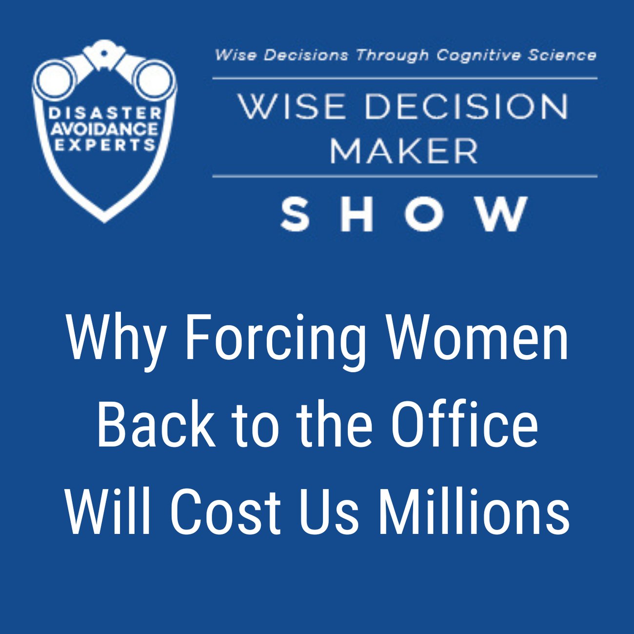 Podcast: Why Forcing Women Back to the Office Will Cost Us Millions