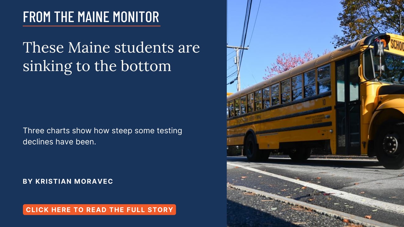 These Maine students are sinking to the bottom. Three charts show how steep some testing declines have been. Read this Maine Monitor story by Kristian Moravec.