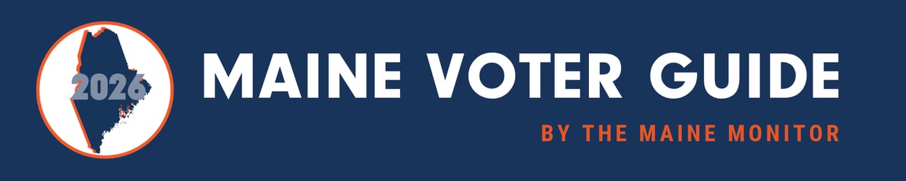 click the banner to view the 2026 Maine Voter guide by The Maine Monitor