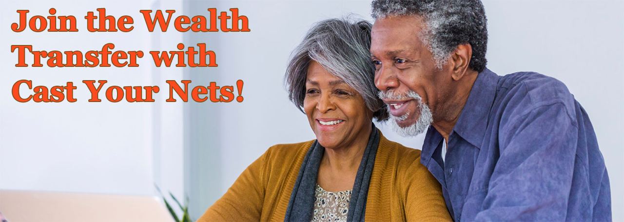 Join the Wealth Transfer with Cast Your Nets! Join the Wealth Transfer with Cast Your Nets!