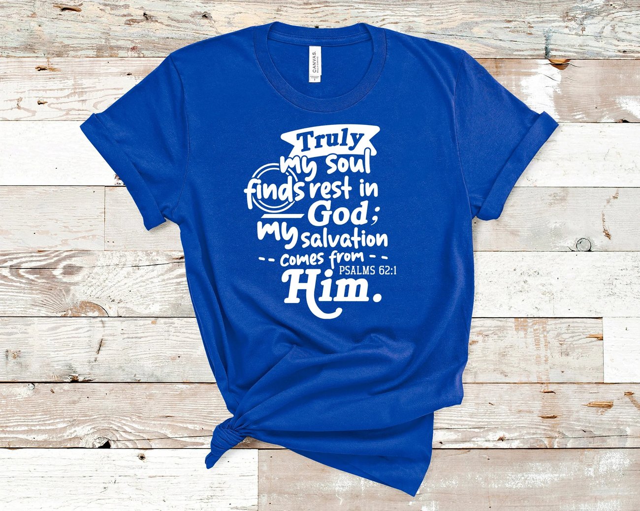 My Soul Finds Rest in God - Bible Verse T-Shirt My Soul Finds Rest in God - Bible Verse T-Shirt
