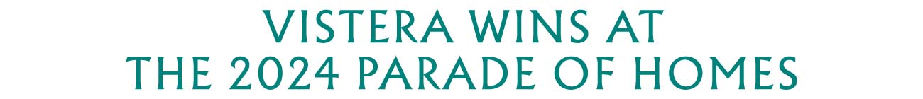 Vistera wins at the 2024 Parade of Homes