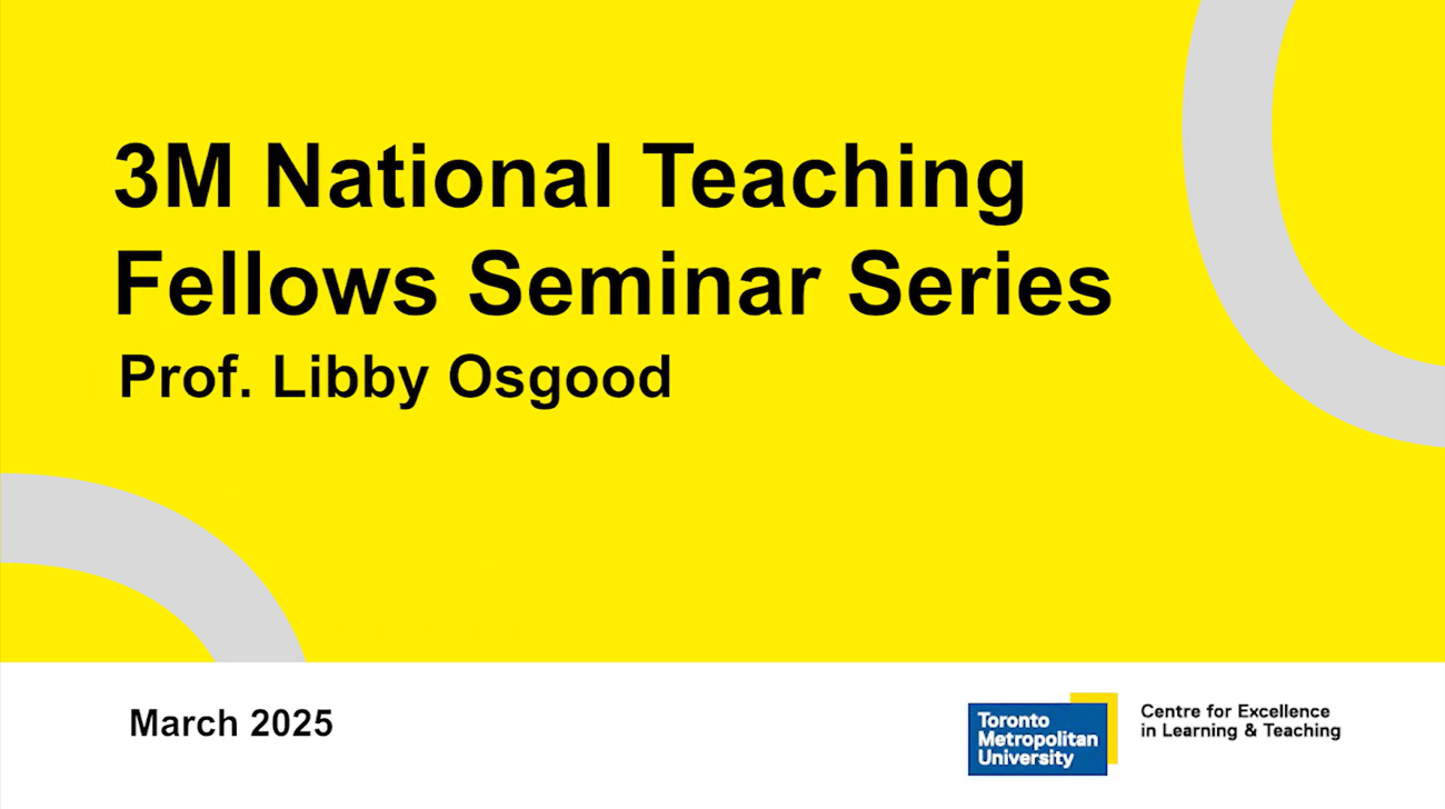 The title card from a YouTube video with the text " 3M National Teaching Fellows Seminar Series: Prof. Libby Osgood. March 2025." against a yellow background with the CELT Logo in the bottom right corner. 