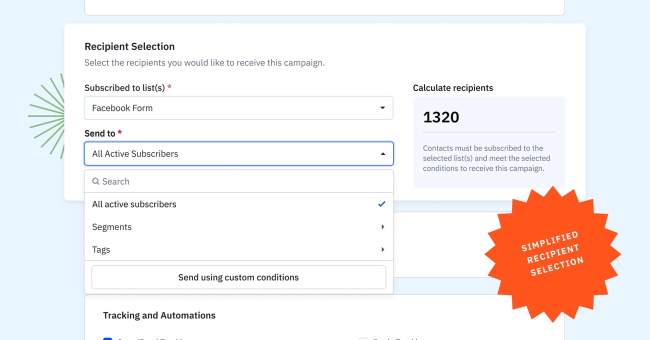 Choose from lists, tags, saved segments, or custom conditions to send your emails.