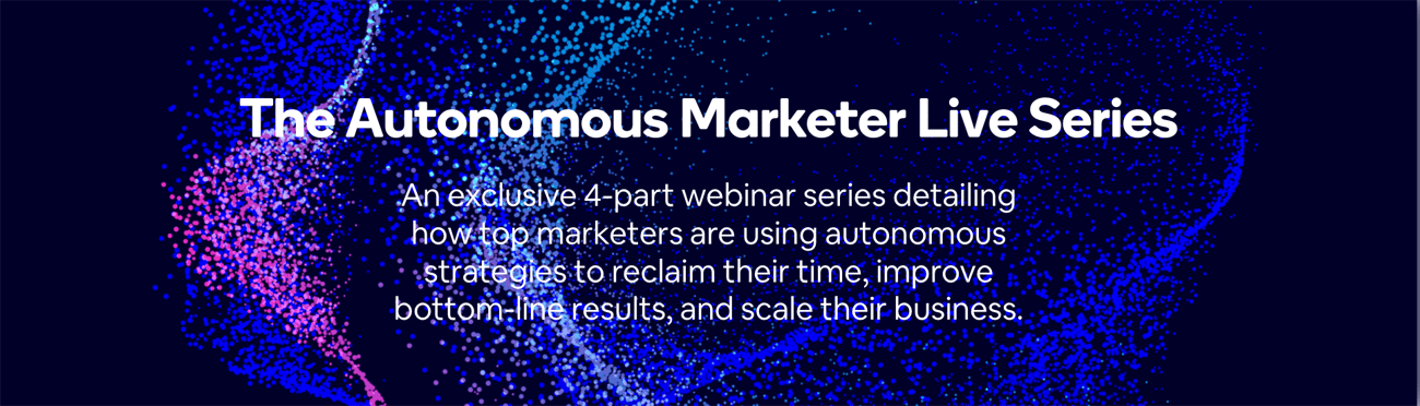 The Autonomous Marketer Live, a 4-part webinar series designed to transform how you think about AI in marketing