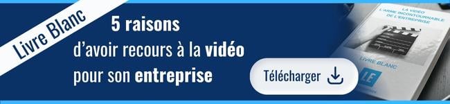 Livre blanc "5 bonnes raisons d'avoir recours à la vidéo pour son
entreprise"