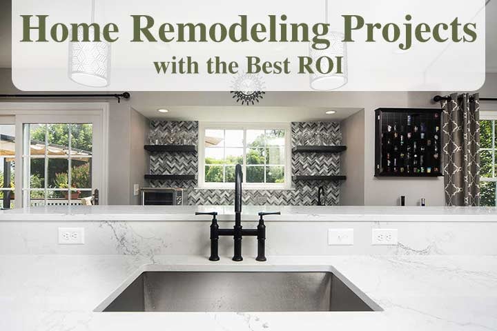 Home Remodeling Projects with the Best Return on Investment