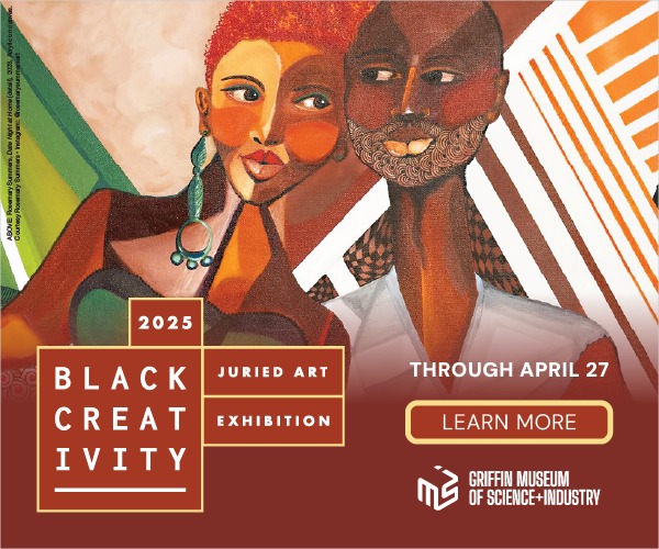 Ad: Griffin Museum of Science-Industry: Black Creativity through April 27