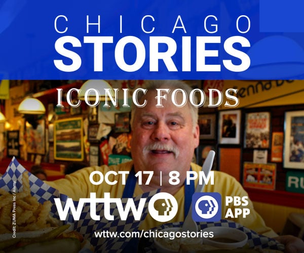 Ad: Chicago Stories: Iconic Foods - October 17 at 8 pm on WTTW and wttw.com
