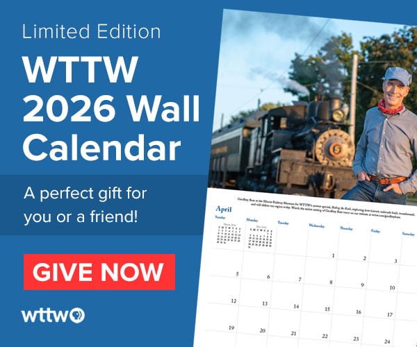 Ad: WTTW 2026 Wall Calendar - A perfect gift for you or a friend! Pictured: WTTW 2026 Wall Calendar page for April 2026 featuring Geoffrey Baer in front of an old steam engine.
