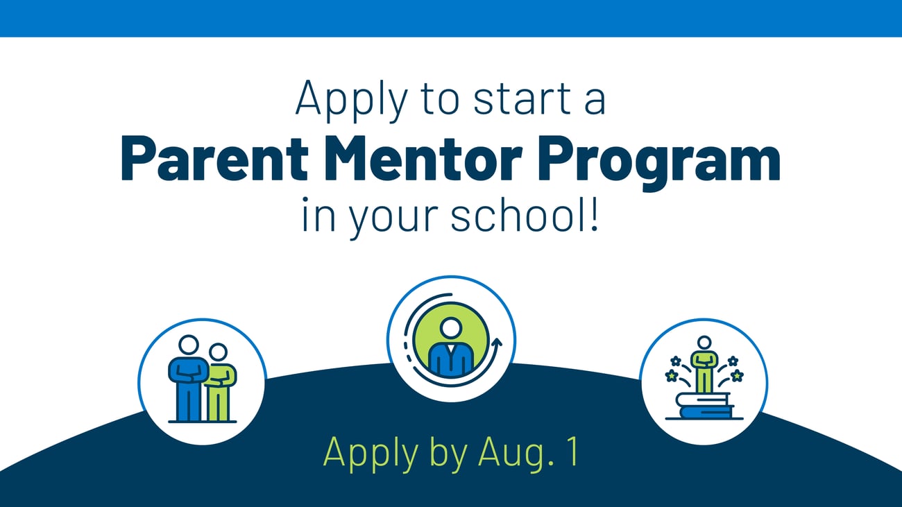 Apply to start a Parent Mentor Program in Your School. Apply by August 1.