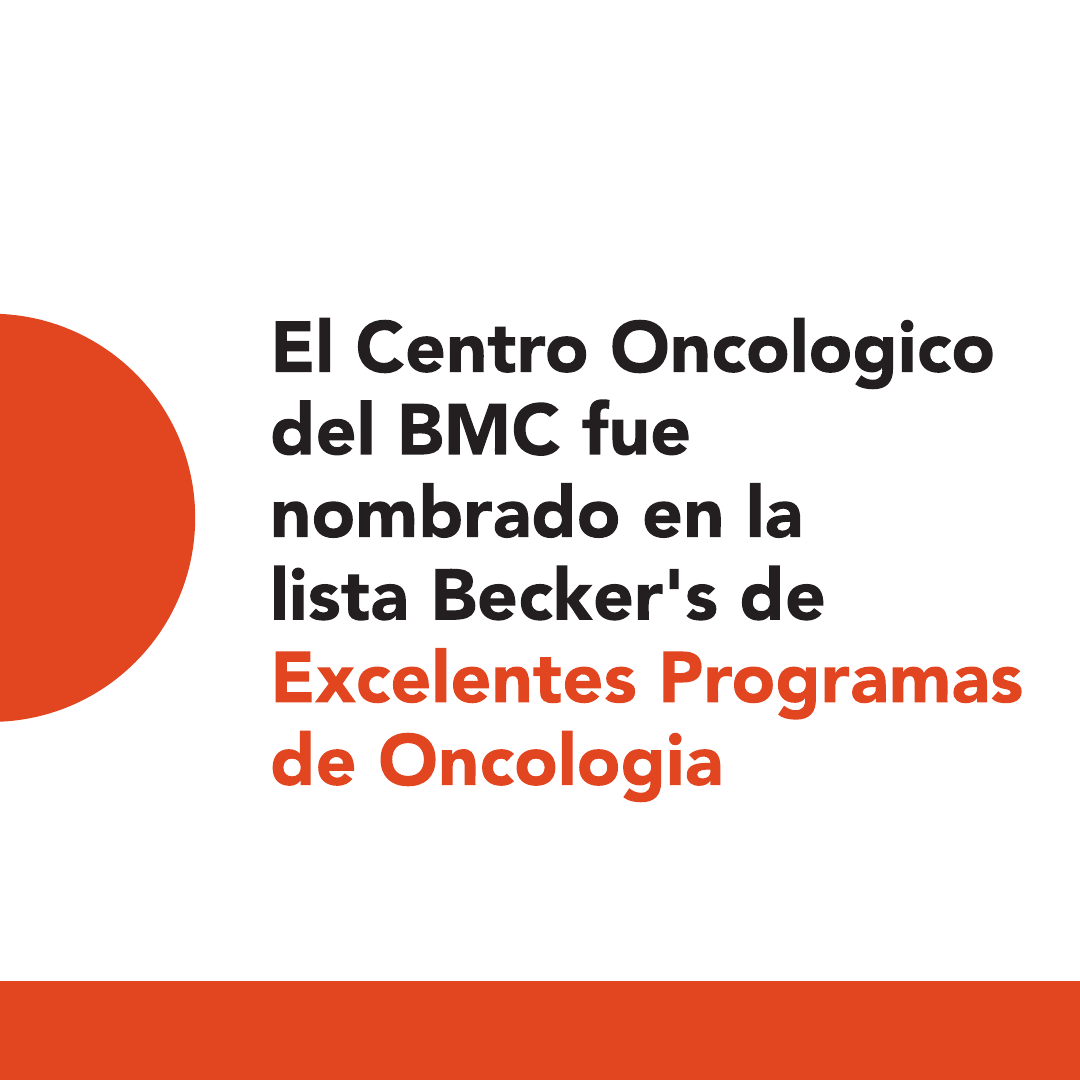 "El Centro Oncológico del BMC fue nombrado en la lista Becker's de Excelentes Programas de Oncología".