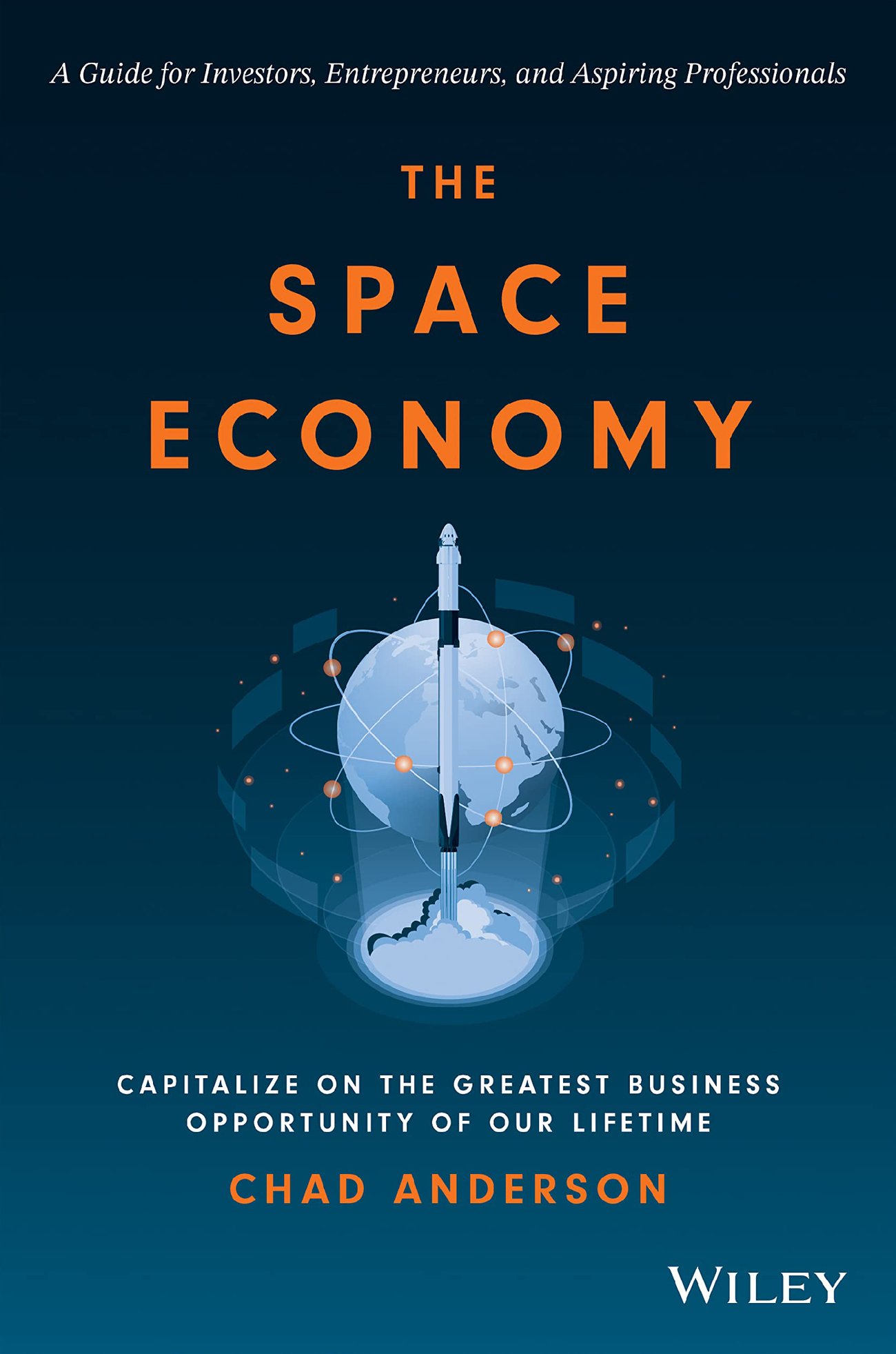 The Space Economy: Capitalize on the Greatest Business Opportunity of Our Lifetime Book