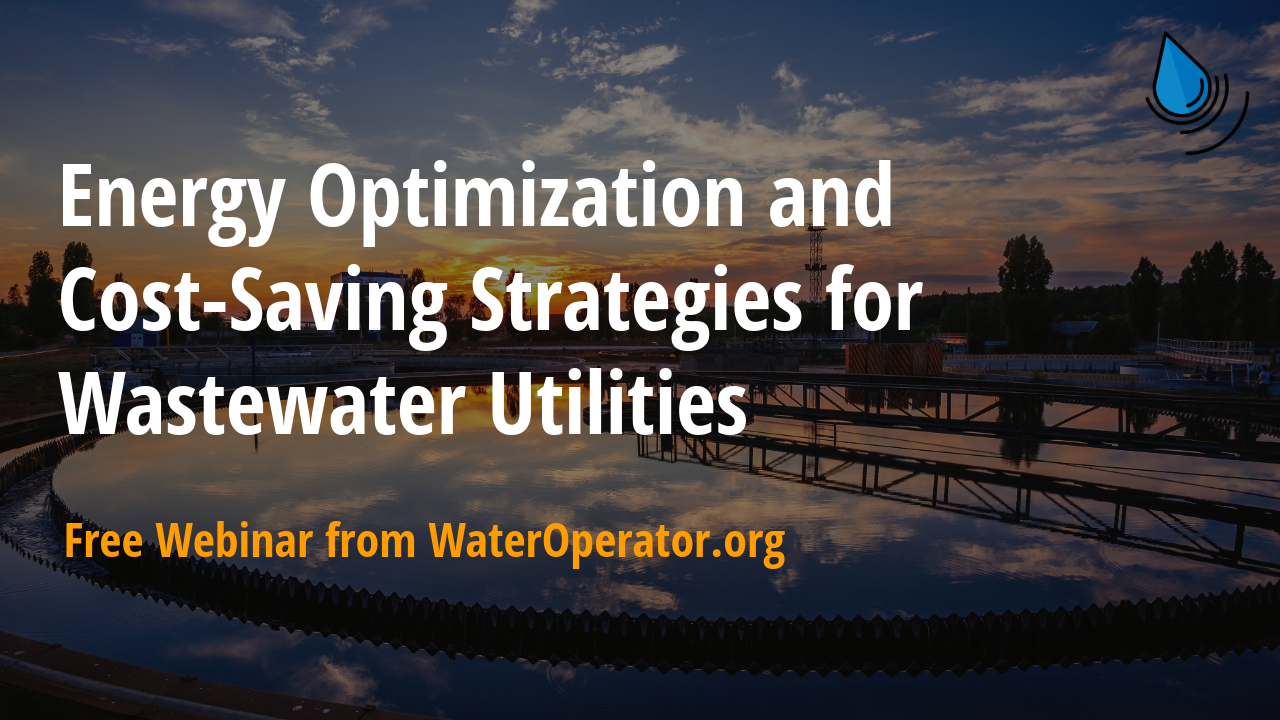 Header image that reads: "Energy Optimization and Cost-Saving Strategies for Wastewater Utilities. Free webinar from WaterOperator.org"