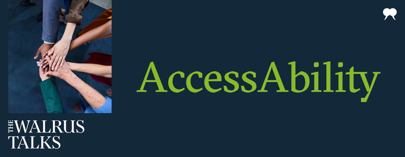 The Walrus Talks AccessAbility