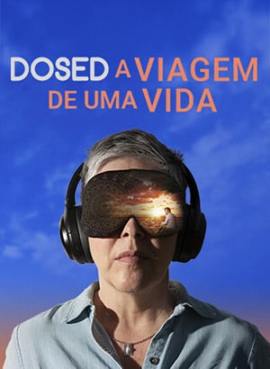 Filme: Dosed: A viagem de uma vida