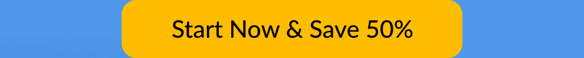 Start Now & Save 50%