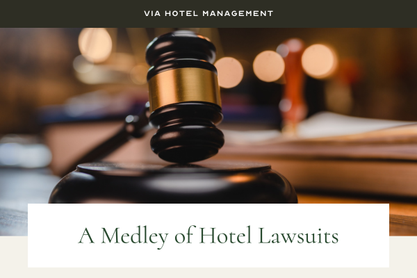 Via Hotel Management image: Gavel Text: A medley of hotel lawsuits