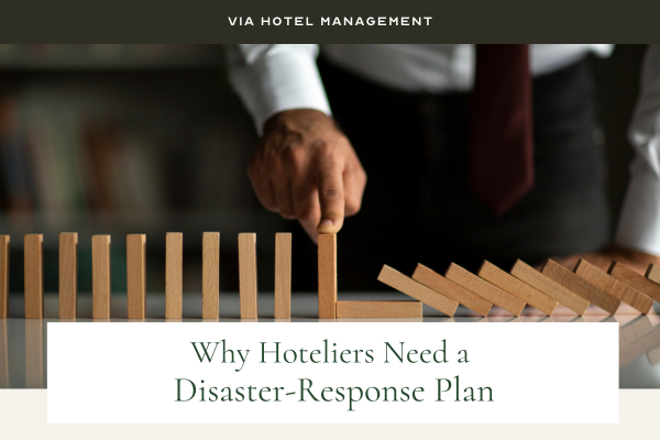 Via Hotel Management image: Businessman Stop Domino Effect. Risk Management and Insurance ConceptTEXT: "Why Hoteliers Need a Disaster-Response Plan"