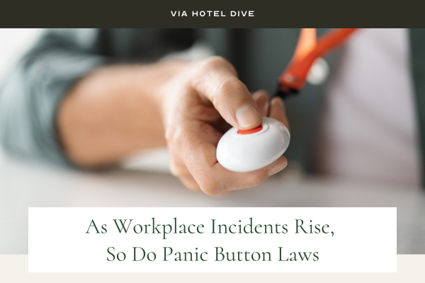 Via Hotel Dive image: person hitting panic button TEXT: As workplace Incidents Rise, So do Panic Button Laws Via Hotel Dive image: person hitting panic button TEXT: As workplace Incidents Rise, So do Panic Button Laws