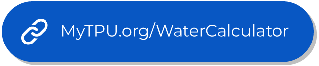 Blue button with white text that reads ‘MyTPU.org/WaterCalculator.’ 