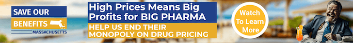 Save Our Benefits MA. High pricers mean big profits for big pharma. Help us end their monopoly on drug pricing. Watch to learn more.