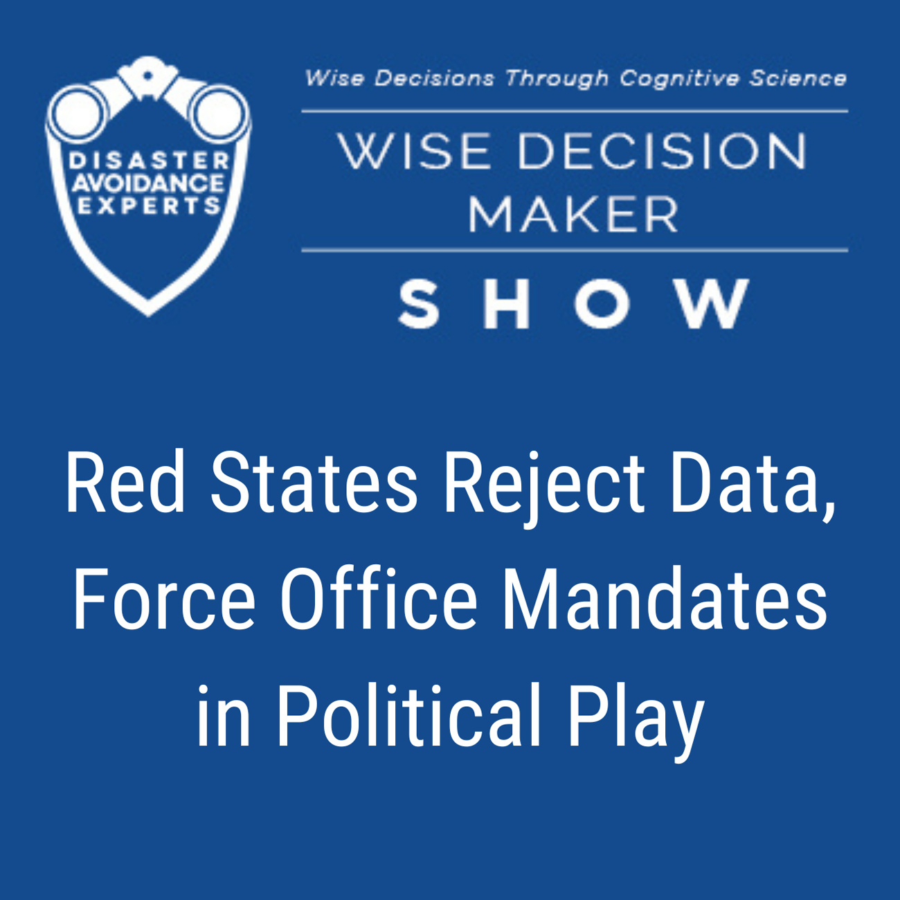 Podcast: Red States Reject Data, Force Office Mandates in Political Play