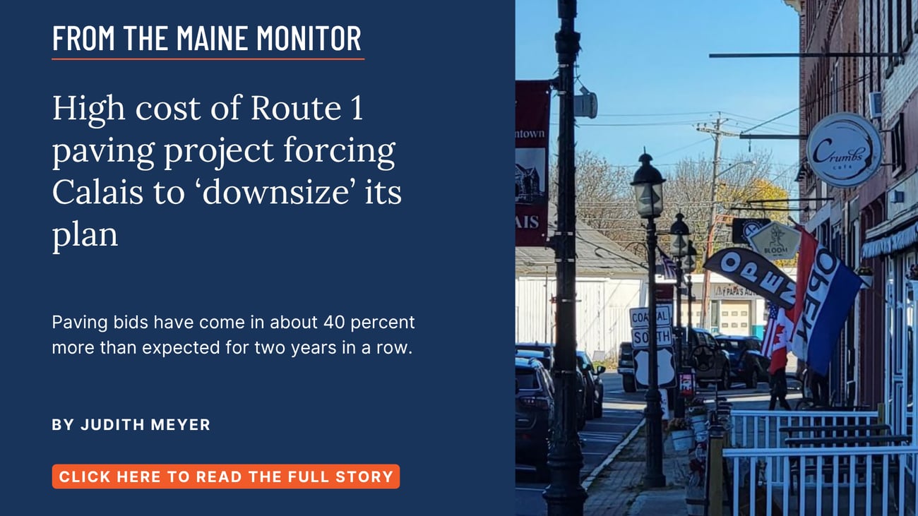 High cost of Route 1 paving project forcing Calais to 'downsize' its plan. Paving bids have come in about 40 percent more than expected for two years in a row. Read this story by Judith Meyer.