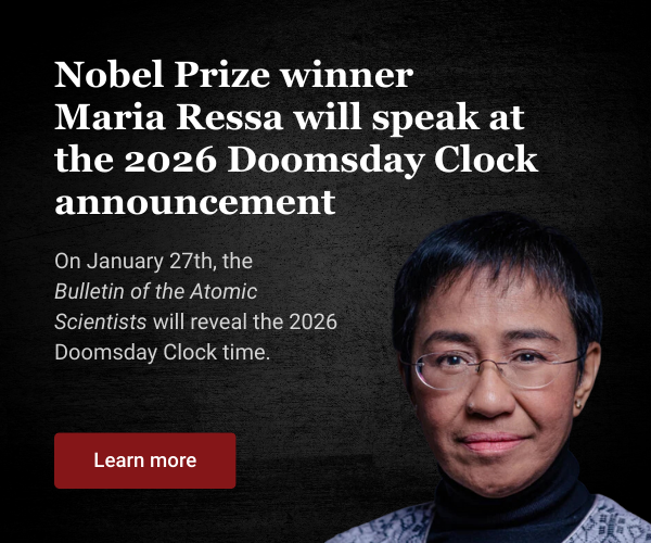 Nobel Prize winner Maria Ressa will speak at the 2026 Doomsday Clock announcement On January 27th the Bulletin of the Atomic Scientists will reveal the 2026 Doomsday Clock time Learn more