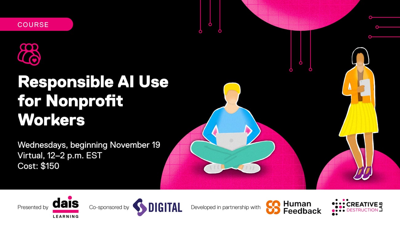 Essentials of Responsible AI Governance. Wednesdays, beginning October 15. Virutal 12-2 p.m. EST. Cost: $150