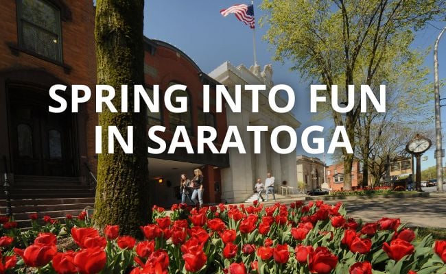 downtown Saratoga in spring with tulips and the words spring into fun in saratoga over the image downtown Saratoga in spring with tulips and the words spring into fun in saratoga over the image