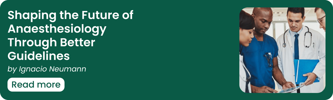 Shaping the Future of Anaesthesiology Through Better Guidelines&nbsp;