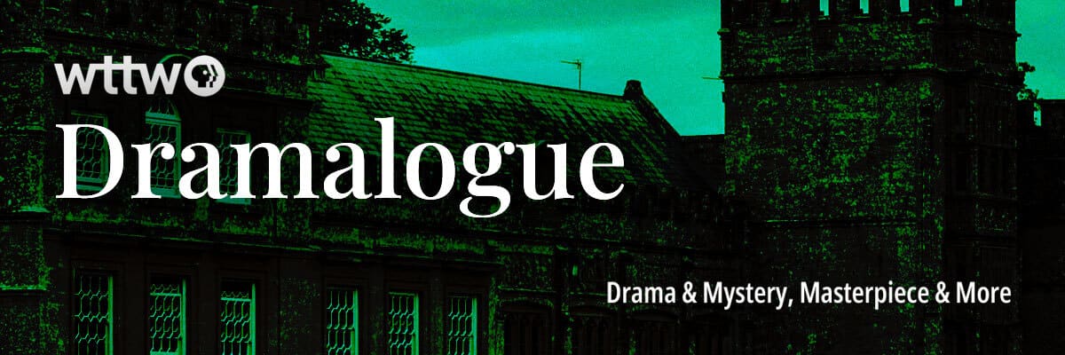 WTTW Dramalogue | Drama & Mystery Masterpiece & More