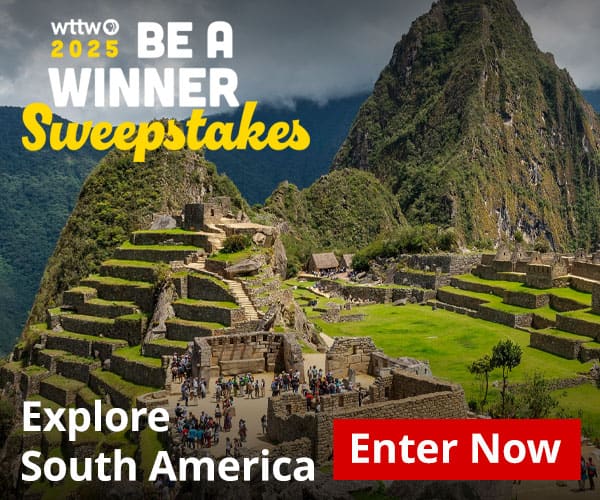 Ad: WTTW 2025 Be A Winner Sweepstakes - Explore South America - Enter Now