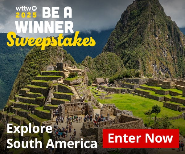 Ad: WTTW 2025 Be A Winner Sweepstakes - Explore South America - Pictured: Machu Picchu, Peru