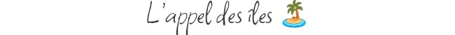 L'appel des îles