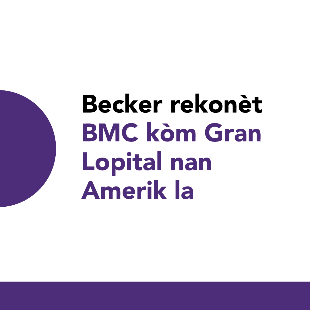 Becker rekonèt BMC kòm Gran Lopital nan Amerik la la.2024Becker rekonèt BMC kòm Gran Lopital nan Amerik la. Becker rekonèt BMC kòm Gran Lopital nan Amerik la.