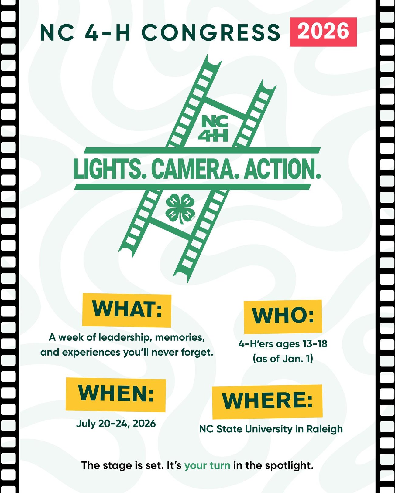 An event flyer for NC 4-H Congress 2026 with a cinema-themed design titled "Lights. Camera. Action." The flyer features a green film strip graphic with the 4-H clover logo and provides event details for a week of leadership and memories. Event Information: What: A week of leadership, memories, and experiences. Who: 4-H'ers ages 13–18 (as of Jan. 1). When: July 20–24, 2026. Where: NC State University in Raleigh. The flyer concludes with the tagline: "The stage is set. It's your turn in the spotlight."