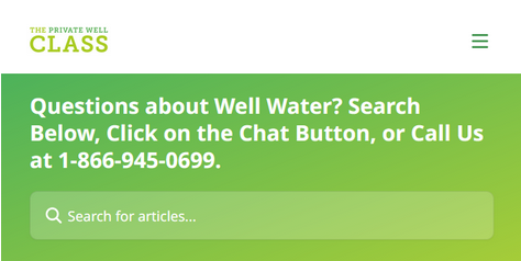 A screensht of the Private Well Class Help Center website homepage, which reads: "Questions about Well Water? Search Below, Click on the Chat Button, or Call Us at 1-866-945-0699".