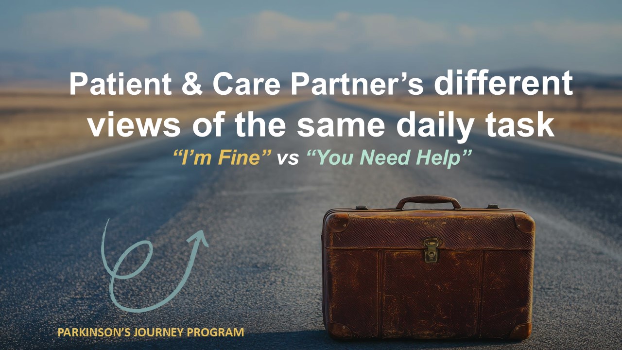 Patient & Care Partner’s different views of the same daily task: “I’m Fine” vs “You Need Help”