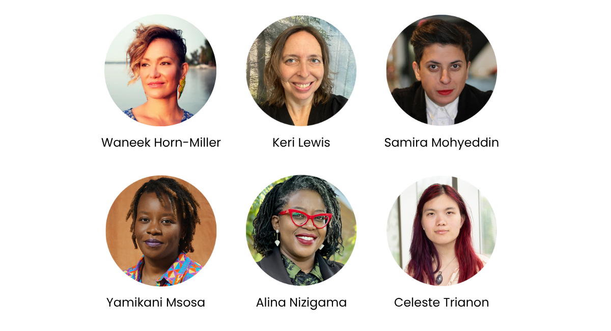 Images of Waneek Horn-Miller, Keri Lewis, Samira Mohyeddin, Yamikani Msosa, Aline Nizigama, Celeste Trianon Images of Waneek Horn-Miller, Keri Lewis, Samira Mohyeddin, Yamikani Msosa, Aline Nizigama, Celeste Trianon