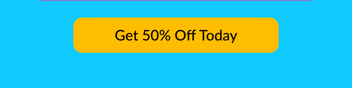 Get 50% Off Today